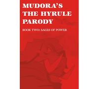 Mudora's The Hyrule Parody: Book Two: Sages of Power: 2 (The Hyrule Parody Trilogy)