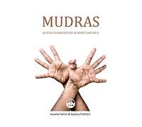 MUDRAS - 40 Yoga Handgesten in Wort und Bild