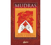 Mudras para cuerpo, mente y espíritu: Un curso de yoga para tener a mano