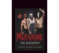 MUDVAYNE THE BIOGRAPHY: From Small-Town Dreams to Metal Legends
