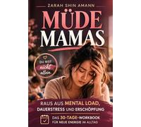 Müde Mamas: Das 30-Tage-Workbook gegen Mental Load, Dauerstress & Erschöpfung - Burnout-Prävention für Mütter