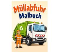 Müllabfuhr Malbuch: Spannende Müllabfuhr Ausmalbilder für Kinder - Fahrzeuge, Müllwagen und Alltag der Stadtreinigung