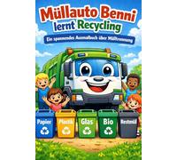 Müllauto Benni lernt Mülltrennung Ein spannendes Ausmalbuch über Mülltrennung: Ein spannendes Ausmalbuch für Kinder von 3-10 Jahren über Recycling, ... & Bio - Spielerisch Umweltbewusstsein lernen