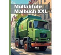 Müllauto Malbuch Müllabfuhr XXL: Entdecke den spannenden Alltag der Müllabfuhr und des Recyclings mit über 50 LKW Motiven
