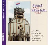 Müller,Alfred - Orgelmusik aus der Matthias-Basilika in Trier
