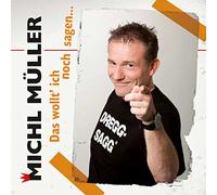 Müller,Michl - Das Wollt' Ich Noch Sagen...