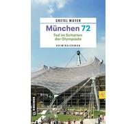 München 72 - Tod im Schatten der Olympiade: Kriminalroman: 3 (Kriminalbeamte Korbinian Hilpert und Siegfried Breitner)