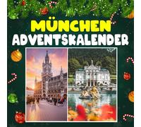München advantskalnder: Mit 24 Bildern und spannenden Fakten über München, seine historischen Plätze, lebendige Kultur und die besonderen Geschichten, ... bayerische Hauptstadt so einzigartig machen
