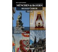 MÜNCHEN & BAYERN REISEFÜHRER: Mehr als 100 Möglichkeiten, Deutschlands schönste Region zu erleben: Insider-Routen, Top-Sehenswürdigkeiten und Geheimtipps.