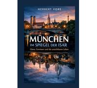 München im Spiegel der Isar: Glanz, Gewissen und die unsichtbaren Leben