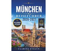 München Reiseführer 2026-2027: Ein praktischer Leitfaden für Bierhallen, Alpenausflüge, barocke Architektur und die besten kulinarischen Genüsse und die Kultur Bayerns.