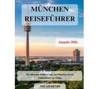MÜNCHEN REISEFÜHRER 2026: Der ultimative Insider-Guide, um München wie ein Einheimischer zu erleben