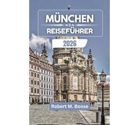 MÜNCHEN REISEFÜHRER 2026: Festivals, Gärten und alltägliche Stadtgeschichten im Laufe der Jahrhunderte