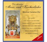Münchner Cantamus Chor - Die Schönsten Messe-und Kirchenlieder
