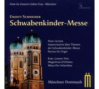 Münchner Dommusik - Enjott Schneider: Schwabenkinder-Messe