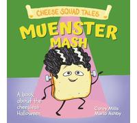 Muenster Mash: A book about the cheesiest Halloween (Cheese Squad Tales)