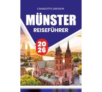 MÜNSTER REISEFÜHRER 2026: Entdecken Sie Geschichte, Radwege, lokale Gastronomie, verborgene Schätze, Tagesausflüge, praktische Planung, authentische kulturelle Erlebnisse