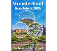 Münsterland Reiseführer 2026: Münster, die 100-Schlösser-Route, Radwege, Tagesausflüge und Bahnreisen in Nordwestdeutschland