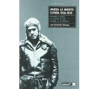 ¡Muera La Muerte! España. 1936 - 1939: Memorias de guerra de un piloto de caza, luchador por la República (Otros)
