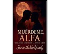 Muérdeme, Alfa: 1 (Corazones Atados Por La Manada)