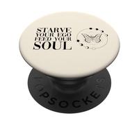Muere de Hambre a su Ego Alimenta tu Alma (Declaración Espiritual) PopSockets PopGrip Adhesivo