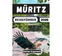 MÜRITZ REISEFÜHRER 2026: Natur pur erleben an Deutschlands größtem Binnensee: Insider-Tipps für Wanderungen, Fahrradtouren und Wassersport. Der ... für Erholungssuchende und Aktivurlauber