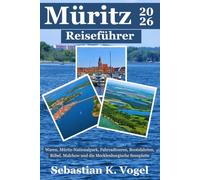 Müritz Reiseführer 2026: Waren, Müritz-Nationalpark, Fahrradtouren, Bootsfahrten, Röbel, Malchow und die Mecklenburgische Seenplatte