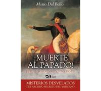 Muerte al papado (Misterios desvelados): El duelo entre Napoleón y Pío VII