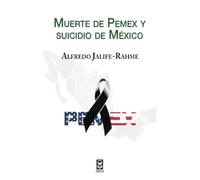 Muerte de Pemex y suicidio de México