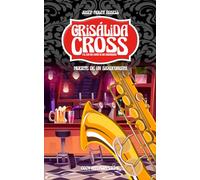 MUERTE DE UN SAXOFONISTA: Resuelve un nuevo y misterioso asesinato con el club del crimen de los criscrossers y Crisálida Cross (Crisálida Cross y el Club del Crimen de los Criscrossers)