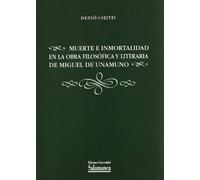MUERTE E INMORTALIDAD EN LA OBRA FILOSOFICA Y LITERARIA DE M (BIBLIOTECA UNAMUNO)