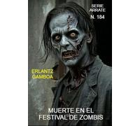 Muerte en el festival de zombis: Otra aventura de Ricardo Arrate, el detective sicalíptico.