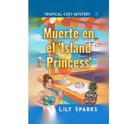 Muerte en el 'Island Princess’: Tropical Cozy Mystery (Los misterios tropicales de Chloe Scott)