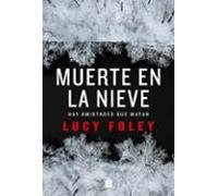 Muerte en la nieve: Hay amistades que matan (La Trama) – Ediciones B