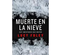 Muerte en la nieve: Hay amistades que matan (La Trama) – Ediciones B
