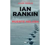 Muerte helada: Serie John Rebus VII: 7 (Serie Negra)