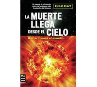 Muerte llega desde el cielo, la: Así terminará el mundo... (Ciencia)