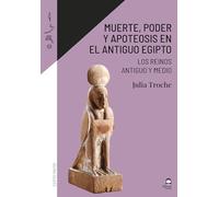 Muerte, poder y apoteosis en el Antiguo Egipto