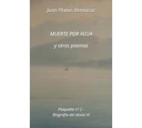 Muerte por agua: y otros poemas (Biografía del deseo - Obras Completas de Juan Planas Bennásar)
