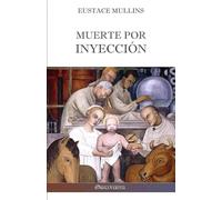 Muerte por inyección: La historia de la conspiración médica contra América