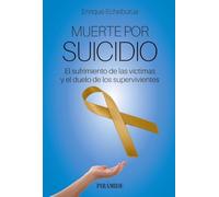 Muerte por suicidio: El sufrimiento de las víctimas y el duelo de los supervivientes (Manuales prácticos)