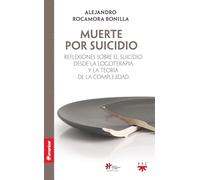 Muerte por suicidio: Reflexiones sobre el suicidio desde la logoterapia y la teoría de la complejidad (Humanizar)