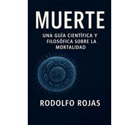 Muerte: Una guía científica y filosófica sobre la mortalidad