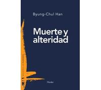 Muerte y alteridad | Byung-chul Han