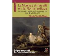 Muerte y más allá en la Roma Antigua | Alfredo Tiemblo Magro