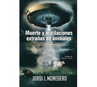 Muerte y mutilaciones extrañas de animales: Conozca una de las vertientes más aterradoras del fenómeno OVNI (Apocrypha Diarios de un Cazador de Misterios)
