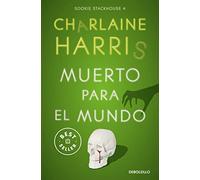 Muerto para el mundo (Sookie Stackhouse 4) (Best Seller)