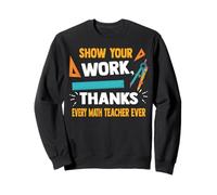 Muestra tu trabajo gracias a todos los profesores de matemáticas diciendo Sudadera