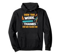 Muestra tu trabajo gracias a todos los profesores de matemáticas diciendo Sudadera con Capucha