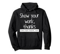 Muestra tu Trabajo Gracias a Todos los Profesores de matemáticas Sudadera con Capucha